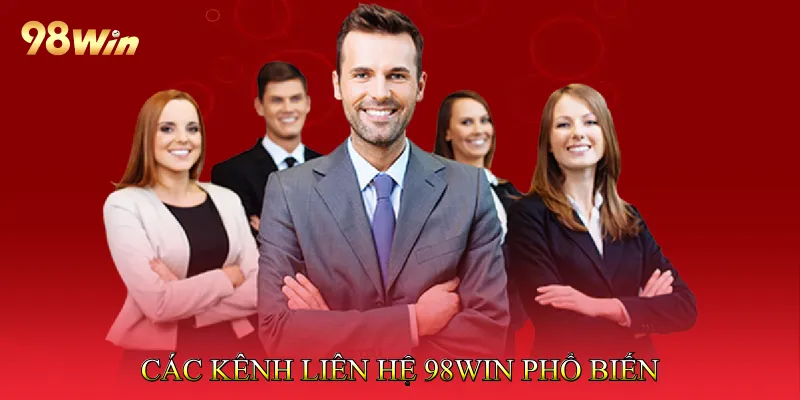 Các Kênh Liên Hệ 98Win Phổ Biến