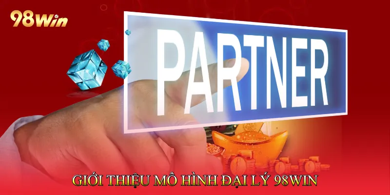 Giới thiệu mô hình Đại lý 98Win