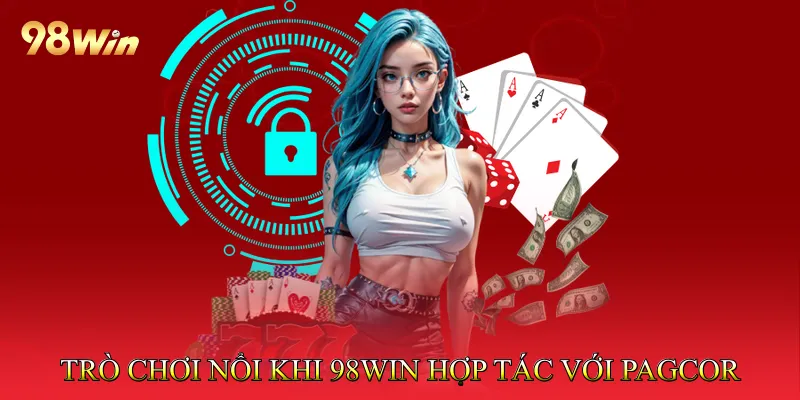 Các trò chơi nổi bật sau khi 98Win hợp tác với PAGCOR